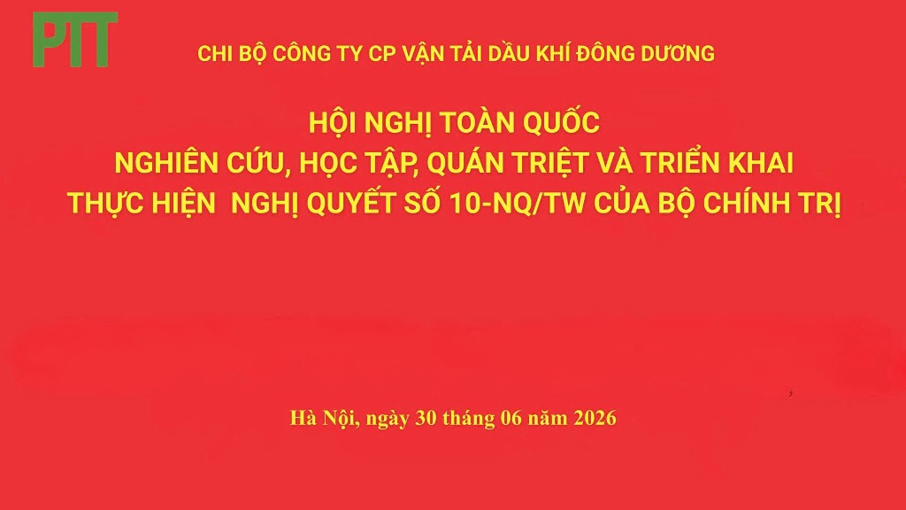 CHI BỘ CÔNG TY CP VẬN TẢI DẦU KHÍ ĐÔNG DƯƠNG THAM GIA QUÁN TRIỆT HỌC TẬP NGHỊ QUYẾT SỐ 10-NQ/TW CỦA BỘ CHÍNH TRỊ