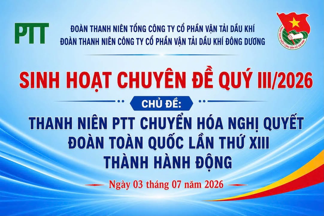 ĐOÀN THANH NIÊN PVTrans-PTT TỔ CHỨC SINH HOẠT CHUYÊN ĐỀ VỀ CHUYỂN HÓA NGHỊ QUYẾT ĐẠI HỘI ĐOÀN TOÀN QUỐC LẦN THỨ XIII THÀNH HÀNH ĐỘNG